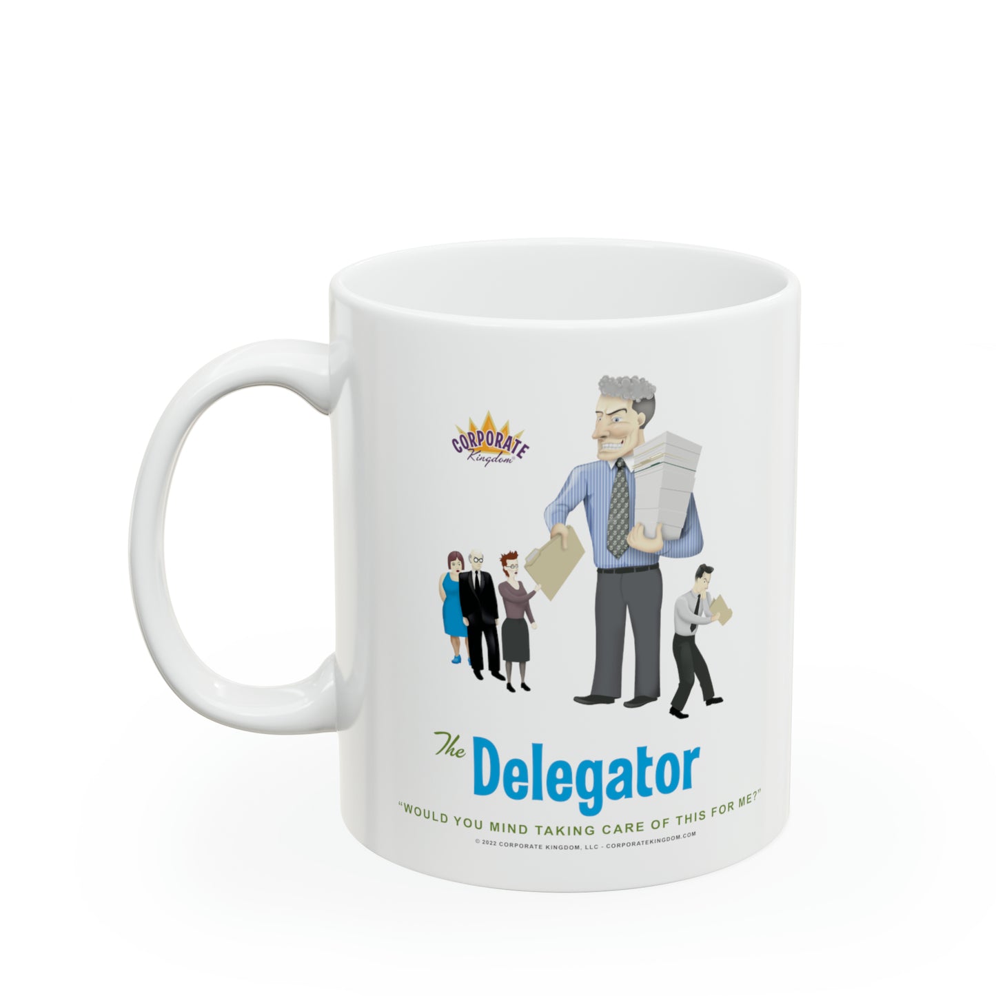 Delegator Coffee Mug by Corporate Kingdom®