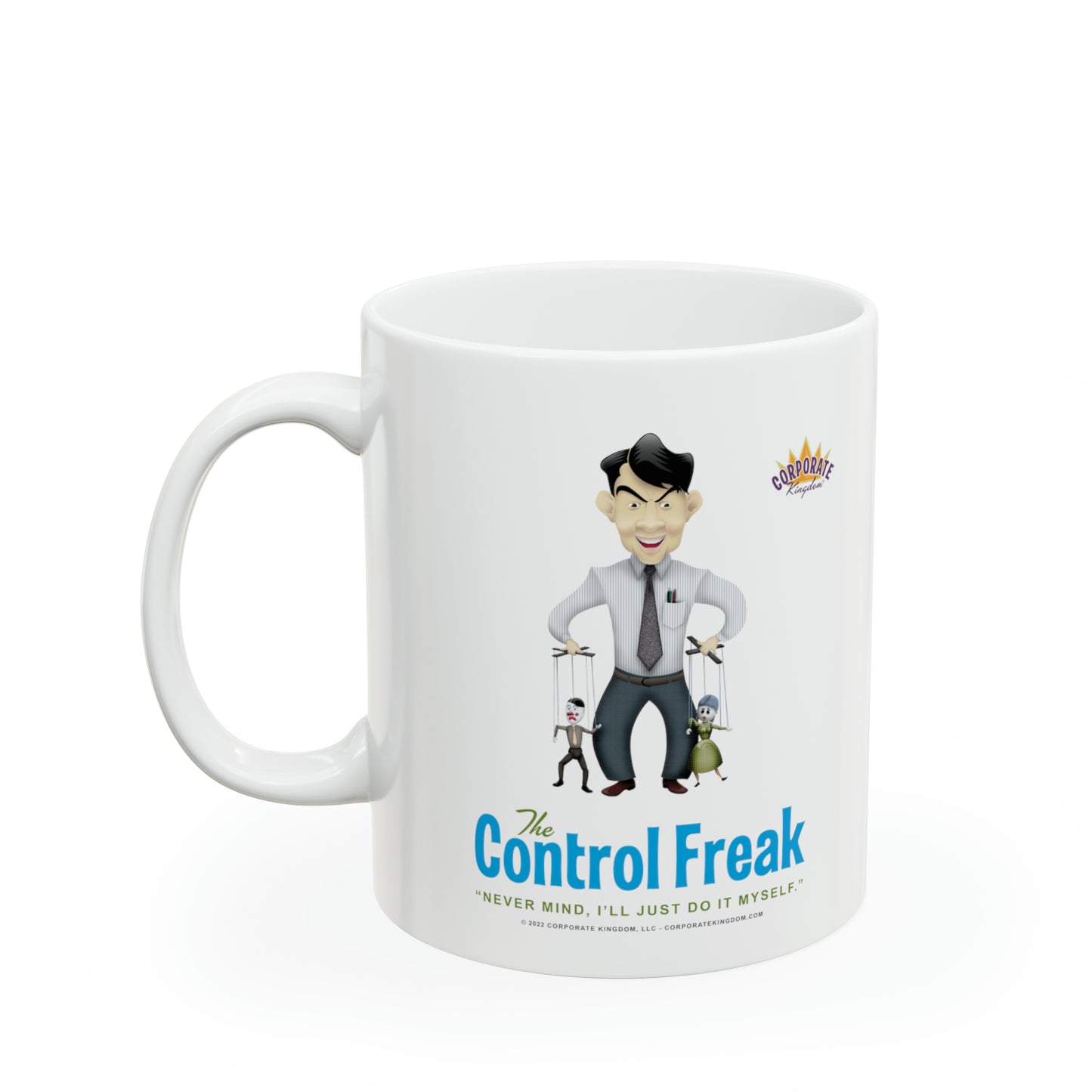 Control Freak Coffee Mug by Corporate Kingdom®