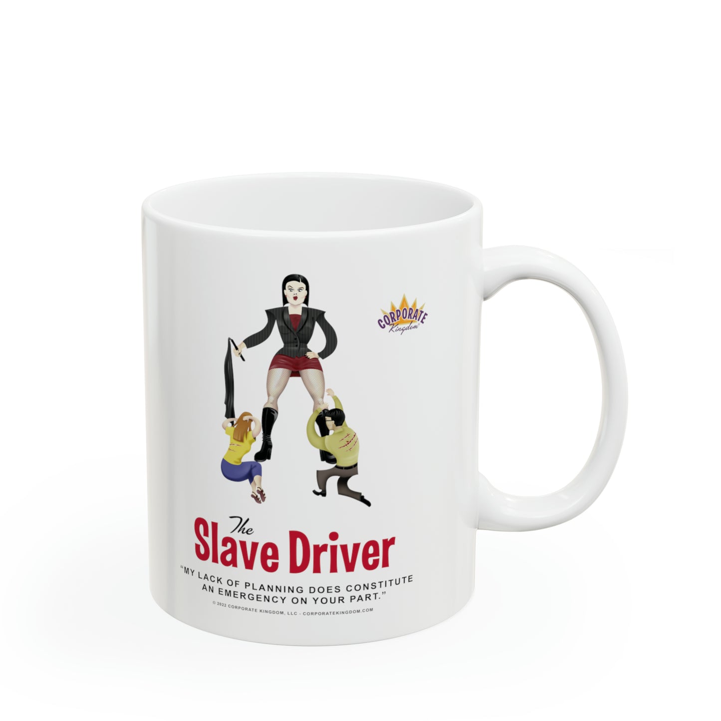 Slave Driver Coffee Mug by Corporate Kingdom®