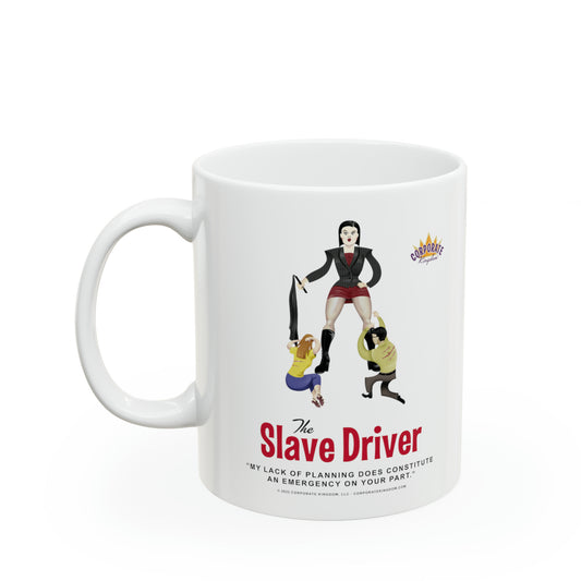 Slave Driver Coffee Mug by Corporate Kingdom®